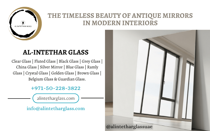 The Timeless Beauty of Antique Mirrors in Modern Interiors 1 Premium antique mirrors glass sheet for wall cladding and furniture. Alintethar Glass, Dubai