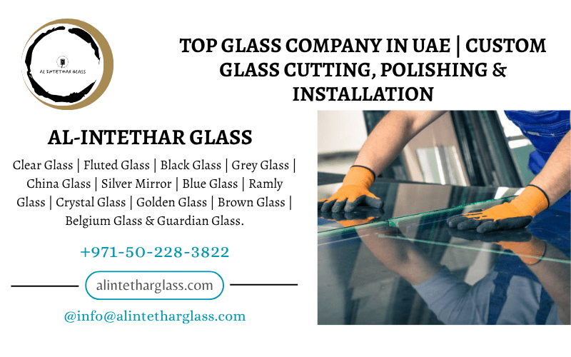 Top Glass Company in UAE | Custom Glass Cutting, Polishing & Installation 1 Top Glass Company in UAE