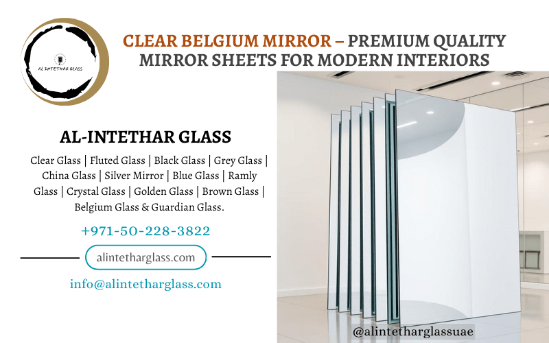 Clear Belgium Mirror – Premium Quality Mirror Sheets! 7 Clear Belgium Mirror Sheet for Modern Interiors. Alintethar Glass, Dubai